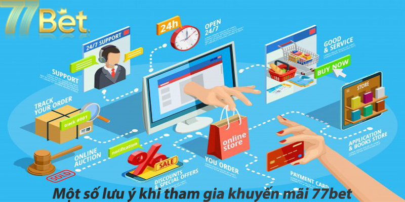 Một số lưu ý khi tham gia khuyến mãi 77bet